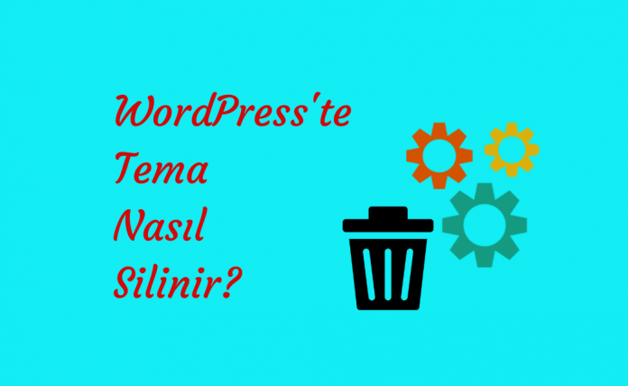 WordPress'te Tema Nasıl Silinir?